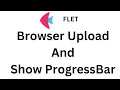 Flet Tutorial - Make Browser Upload And Show Progress Bar