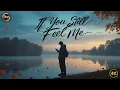 Lagu If You Still Feel Me | Emotional Love Song (Lyrics)