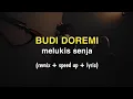 Download Lagu Budi Doremi - Melukis Senja (remix + speed up + lyric)