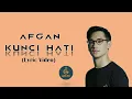 Download Lagu AFGAN - KUNCI HATI (Lyric Video)