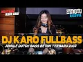 Download Lagu DJ KARO KERTANG KARI AKU !! GADA OBAT BASSNYA - JUNGLE DUTCH BASS BETON TERBARU 2023