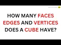 How many faces edges and vertices does a cube have QnA Explained