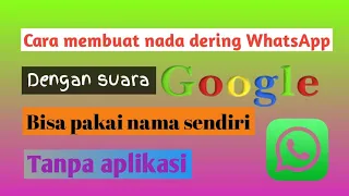 cara membuat nada dering whatsapp dengan suara google tanpa aplikasi tambahan