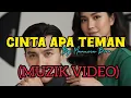 Lagu Cinta Apa Teman (Muzik Video)