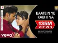 Download Lagu #video || Baatein Ye Kabhi Na Full Video -Khamoshiyan| #Arijit Singh/Ali Fazal, SapnalJeet Gannguli