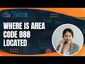 Where Is Area Code 888 Located Cost savings Flexibility and many more