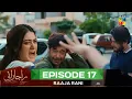 Download Lagu Raaja Rani Episode 17 - 29th June 2025 [ Faisal Qureshi Hina Afridi ] - HUM TV Drama #rajaranidrama