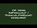 C Using AsParallel Parallel ForEach guidelines