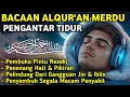 Lagu MUROTTAL MERDU PENGANTAR TIDUR,AYAT KURSI, ALWAQIAH,ALMULK,AR RAHMAN,YASIN,BY:Alaa Aqel
