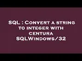 SQL Convert a string to integer with centura