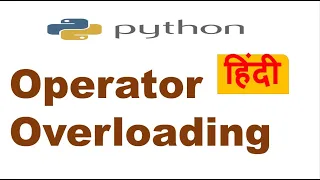 Operator Overloading in Python How to overload an operator in Python Python Tutorial in Hindi