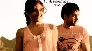 tu hi haqeeqat vocal 