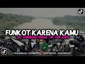 Lagu FUNKOT KARENA KAMU VIRAL FYP TIK TOK 2024 YANG DI CARI CARI‼️