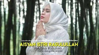 Download Aisyah ISRTI RASULLAH VOC: ANISA Rahma.versi koplo MP3