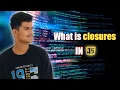 what is closures in JavaScript JavaScript Tutorial in Hindi