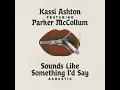Sounds Like Something I'd Say (Acoustic) (feat. Parker McCollum) - Kassi Ashton