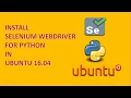 How to install selenium webdriver for Python3 in Ubuntu 16 04