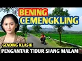 Download Lagu GENDING JAWA KLASIK PENGANTAR TIDUR SIANG - GENDING UYON2 JAWA NYAMLENG - LEMBUT BENING CEMENGKLING MP3