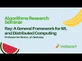 Instacart Engineering Presents Ray - A General Framework for ML and Distributed Computing