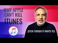 Why Apple can t kill iTunes even though they want to