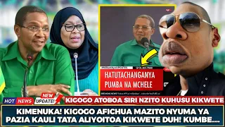 KIMENUKA KIGOGO AFICHUA MAZITO NYUMA YA PAZIA KAULI TATA ALIYOITOA KIKWETE DUH KUMBE WATU WANASIRI 