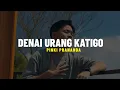 Lagu Pinki Prananda - Denai Urang Katigo (Lirik)