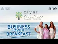 Re-vibe Wellness Business Over Breakfast
