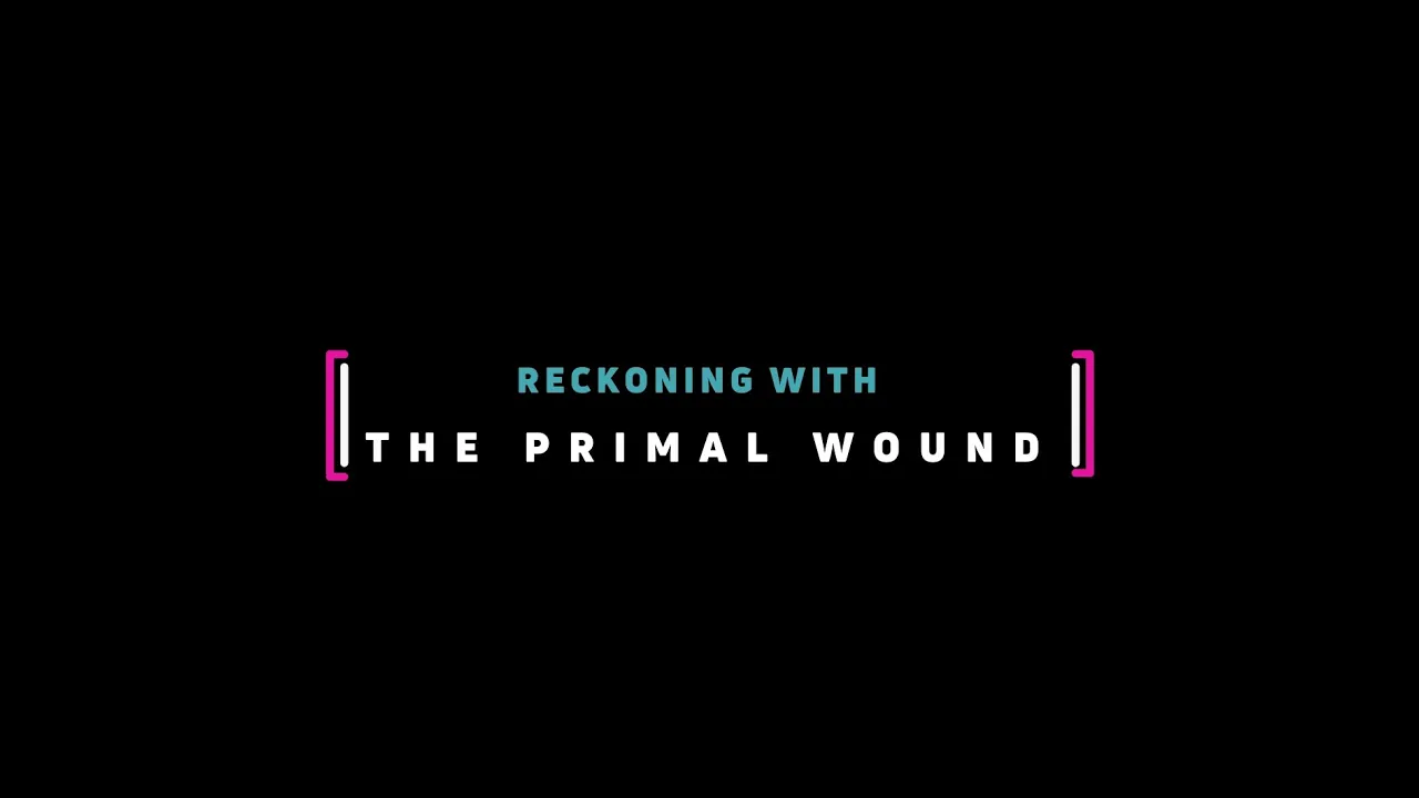 Reckoning with The Primal Wound – Remastered Audio Edition