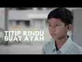 Download Lagu TITIP RINDU BUAT AYAH - HAMZAH DWI AGUNG - (COVER)