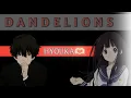 Download Lagu DANDELIONS X HYOUKA AMV EDIT – SENSEI 💗♾️