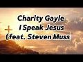 Charity Gayle - I Speak Jesus (feat. Steven Musso) [Official lyrics Video]