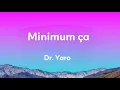 Dr. Yaro - Minimum Ça (Paroles)