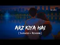Lagu Arz Kiya Hai (Slowed + Reverb) | Anuv Jain | SR Lofi