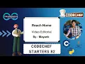 Reach Home Codechef Starters 82 Codechef DCC NIT-A