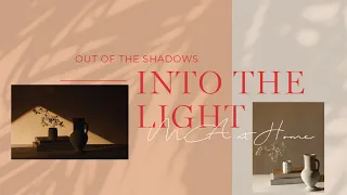 Out of the Shadows Into the Light