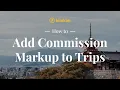 How to Add Commission Markup to Trips kimkim for Travel Advisors