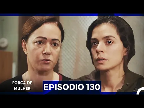 Download MP3 Força de Mulher Episodio 130 (Dublagem em Português)