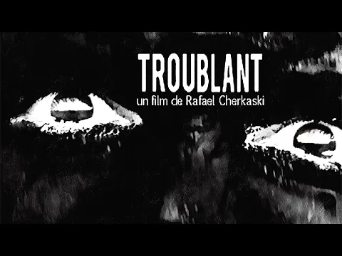Troublant Extraits