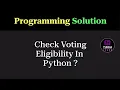 Python Program to Check Voting Eligibility Programming Question Tukka Learn
