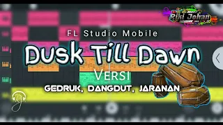 Download DUSK TILL DAWN Versi Gedruk Jaranan Dangdut Keroncong | FL STUDIO MOBILE by Riki Johan MP3