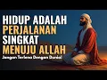 Lagu Hidup Adalah Perjalanan Menuju Allah | Renungan Islami Menyentuh Hati Tentang Dunia \u0026 Akhira