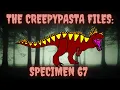 The Creepypasta Files Specimen 67