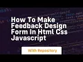 How to make feedback design form in html css javascript