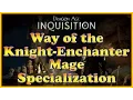 Dragon Age Inquisition - Way of the Knight-Enchanter Quest Mage Specialization