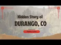 Durango s Hidden History Railroads Gold Wild Legends
