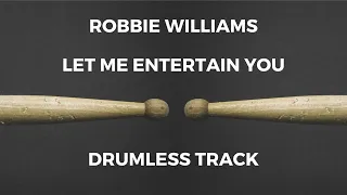 Download Robbie Williams - Let Me Entertain You (drumless) MP3