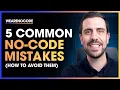 5 No-Code Mistakes How To Avoid Them
