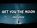 Kina - Get You The Moon (Lyrics) feat. Snow