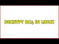 Decrypt RC4 in Linux 3 Solutions