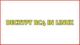 Decrypt RC4 in Linux 3 Solutions